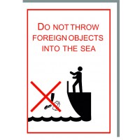 DO NOT THROW FOREIGN OBJECTS INTO THE SEA